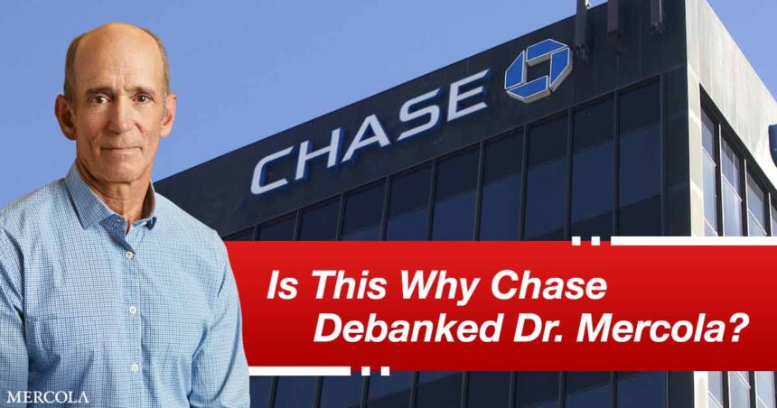 Is This Why Chase Debanked Dr. Mercola?