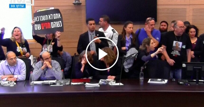 Families of Hostages Storm Israeli Parliament Meeting